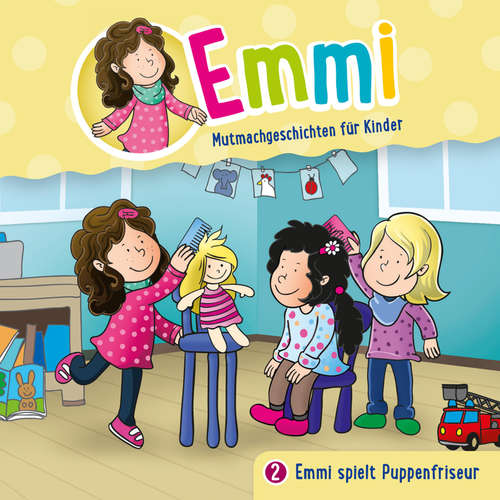 Hoerbuch 02: Emmi spielt Puppenfriseur - Bärbel Löffel-Schröder - Dania König