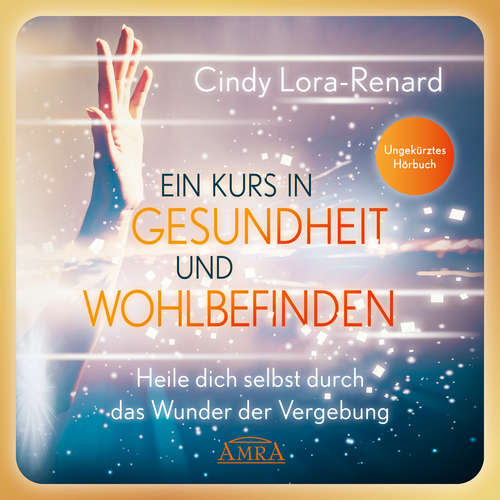 Hoerbuch Ein Kurs in Gesundheit und Wohlbefinden (Ungekürzte Lesung) - Cindy Lora-Renard - Michael Nagula
