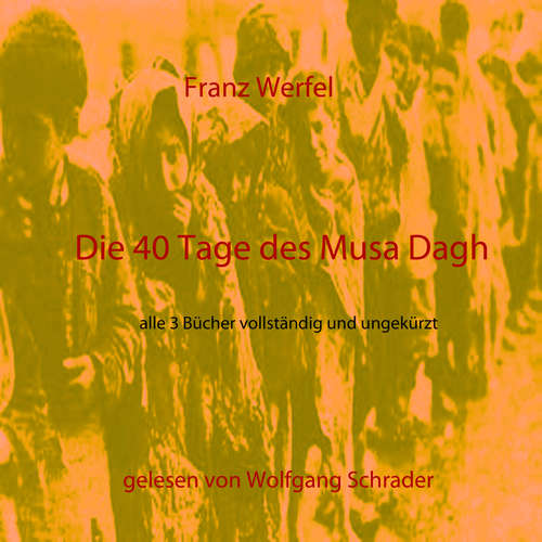 Hoerbuch Die 40 Tage des Musa Dagh - Franz Werfel - Wolfgang Schrader