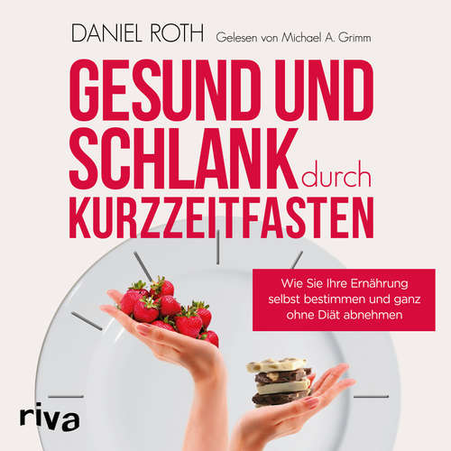 Hoerbuch Gesund und schlank durch Kurzzeitfasten - Daniel Roth - Michael A. Grimm