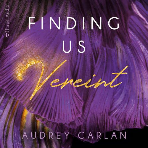 Hoerbuch Finding us - Vereint (ungekürzt) - Audrey Carlan - Chantal Busse