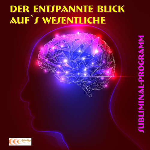 Hoerbuch Der entspannte Blick aufs Wesentliche - Subliminal-Programm - Michael Bauer - Michael Bauer