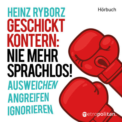 Hoerbuch Geschickt kontern: Nie mehr sprachlos! - Heinz Ryborz - N.N.