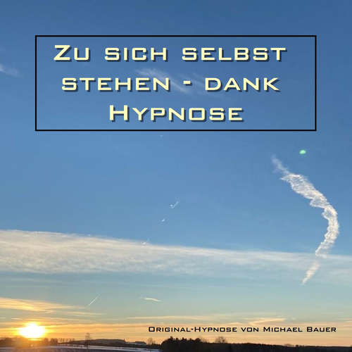 Hoerbuch Zu sich selbst stehen - dank Hypnose - Michael Bauer - Michael Bauer