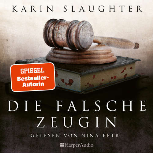 Hoerbuch Die falsche Zeugin (ungekürzt) - Karin Slaughter - Nina Petri