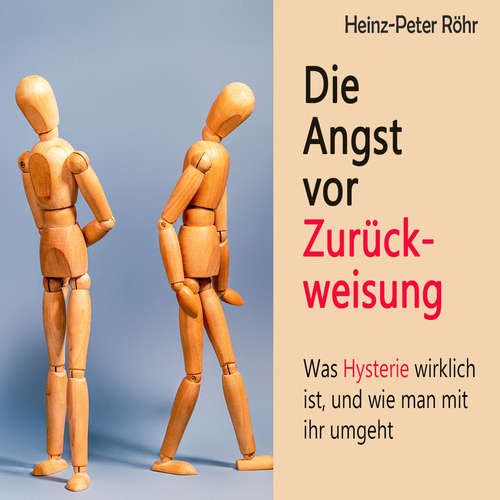 Hoerbuch Die Angst vor Zurückweisung - Heinz-Peter Röhr - Sebastian Dunkelberg