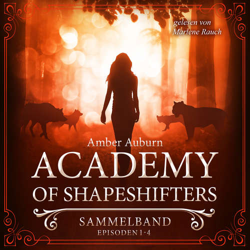 Hoerbuch Academy of Shapeshifters - Sammelband 1 - Amber Auburn - Marlene Rauch