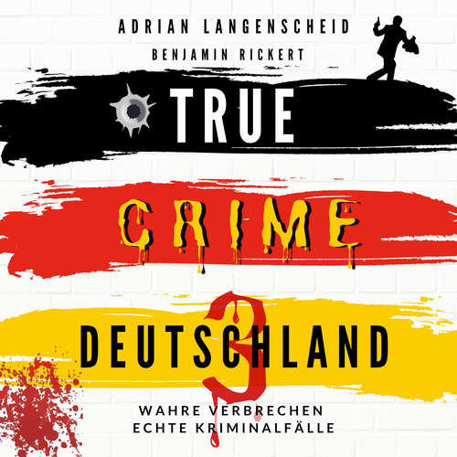 Hoerbuch TRUE CRIME DEUTSCHLAND 3 - Adrian Langenscheid - Julia Kahle