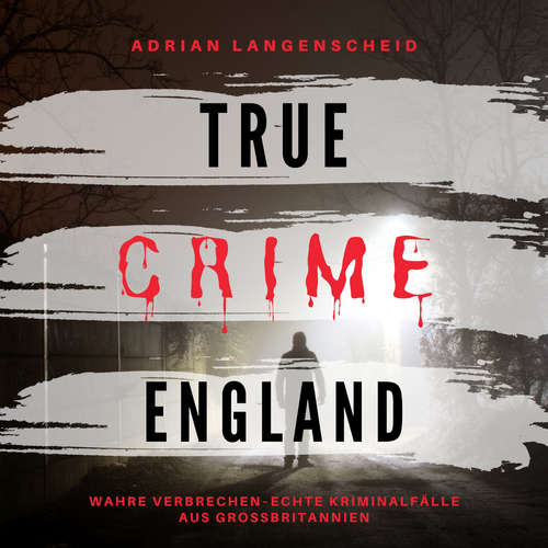 Hoerbuch True Crime England - Adrian Langenscheid - Marius Lex