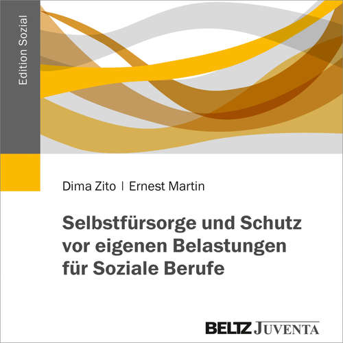 Hoerbuch Selbstfürsorge und Schutz vor eigenen Belastungen für Soziale Berufe - Dima Zito - Dima Zito