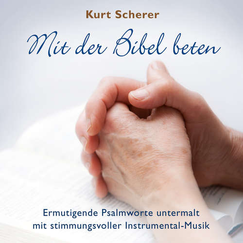 Hoerbuch Mit der Bibel beten - Die Bibel - Kurt Scherer