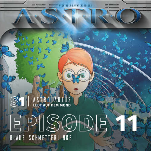 Hoerbuch ASTRO S1 - Episode 11 - Blaue Schmetterlinge - Martin Wintersberger - Octavian Willixhofer