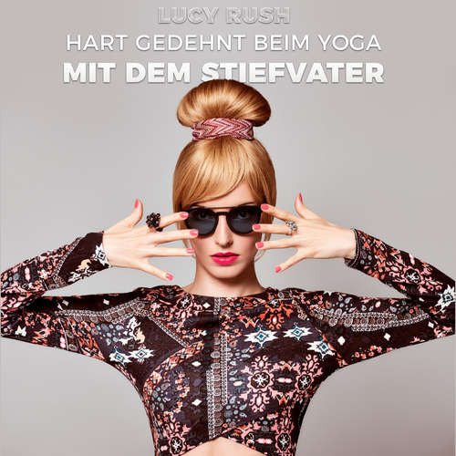 Hoerbuch Hart gedehnt beim Yoga mit dem Stiefvater - Carmen Dias - Lucy Rush