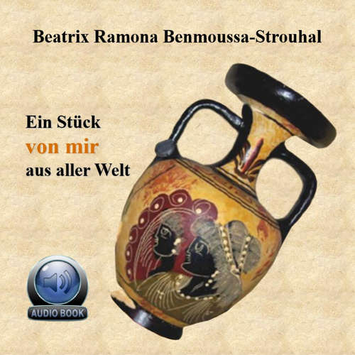 Hoerbuch Ein Stück von mir aus aller Welt - Beatrix Ramona Benmoussa-Strouhal - Rita Heldt