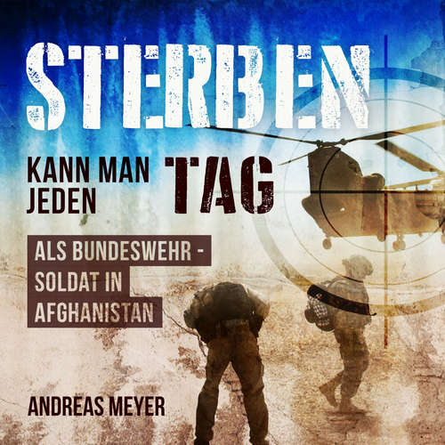 Hoerbuch Sterben kann man jeden Tag Als Bundeswehrsoldat in Afghanistan - Andreas Meyer - Jana Wochnik-Sachtleben
