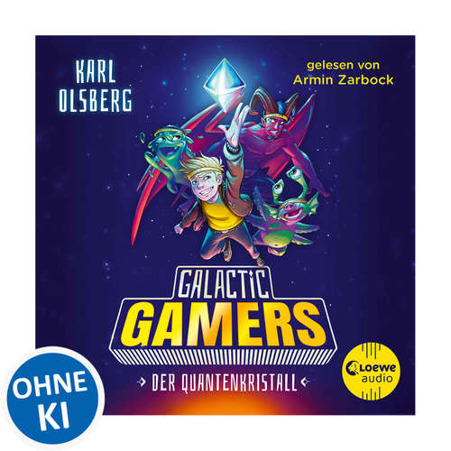 Hoerbuch Galactic Gamers (Band 1) - Der Quantenkristall - Karl Olsberg - Armin Zarbock