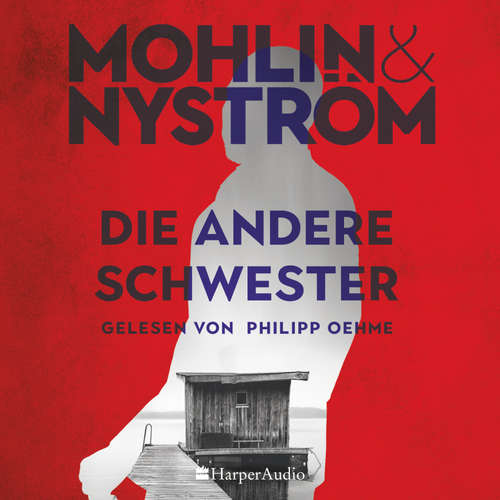 Hoerbuch Die andere Schwester (ungekürzt) - Peter Mohlin - Philipp Oehme