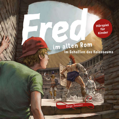 Hoerbuch Fred im alten Rom - Birge Tetzner - Andreas Fröhlich