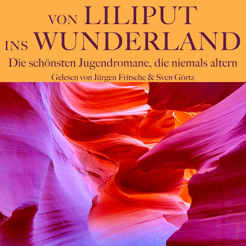 Hoerbuch Von Liliput ins Wunderland – Die schönsten Jugendromane, die niemals altern - Jack London - Sven Görtz