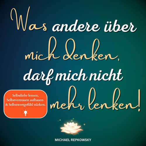 Hoerbuch Was andere über mich denken, darf mich nicht mehr lenken! - Michael Repkowsky - Rasmus Max Wirth