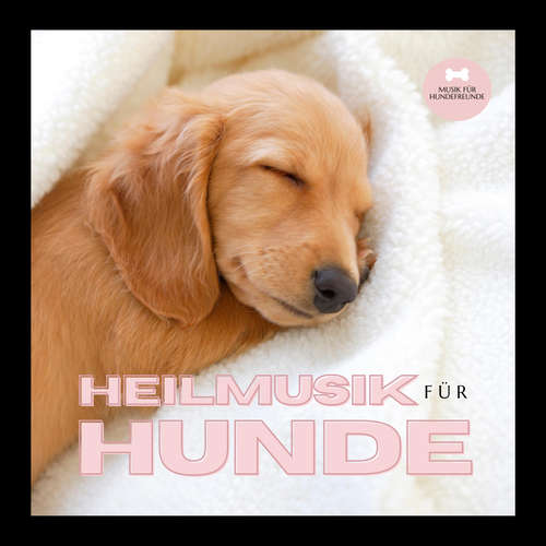 Hoerbuch Heilmusik für Hunde - Heilmusik für Hunde - Heilmusik für Hunde