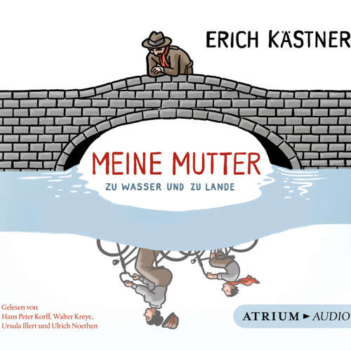 Hoerbuch Meine Mutter zu Wasser und zu Lande - Erich Kästner - Ulrich Noethen