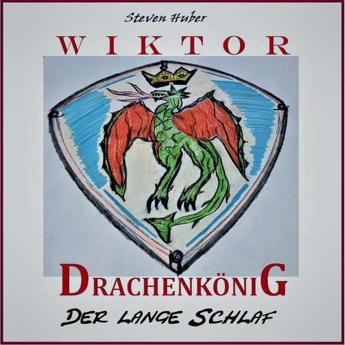 Hoerbuch Wiktor Drachenkönig - Steven Huber - Steven Huber