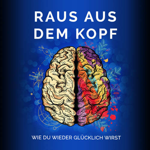 Hoerbuch Raus aus dem Kopf- Wie du wieder glücklich wirst - Raphael Kleine-Termeer - Raphael Kleine-Termeer