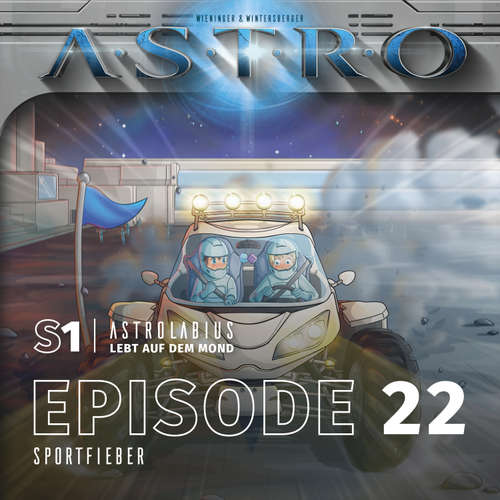 Hoerbuch ASTRO S1 - Episode 22 - Sportfieber - Martin Wintersberger - Octavian Willixhofer