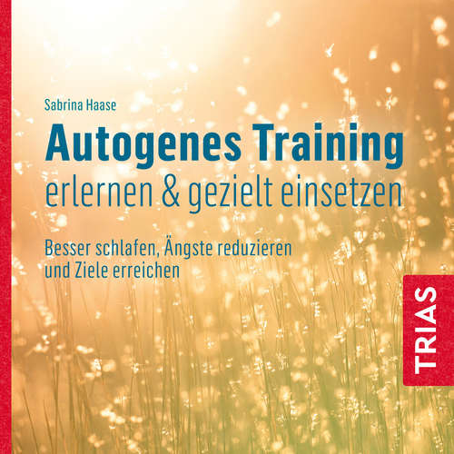 Hoerbuch Autogenes Training erlernen & gezielt einsetzen (Hörbuch) - Sabrina Haase - Sabrina Haase
