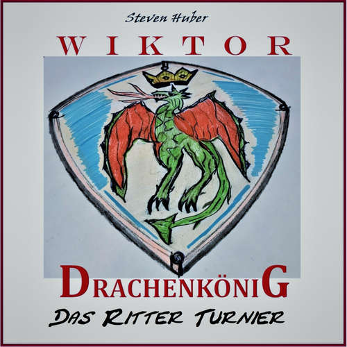 Hoerbuch Wiktor Drachenkönig - Steven Huber - Steven Huber