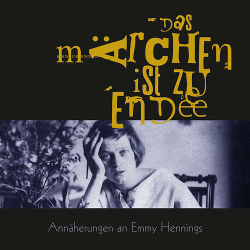 Hoerbuch Das Märchen ist zu Ende - Emmy Hennings - Ella, Endlich