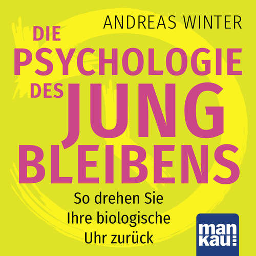 Hoerbuch Die Psychologie des Jungbleibens - Andreas Winter - Andreas Winter