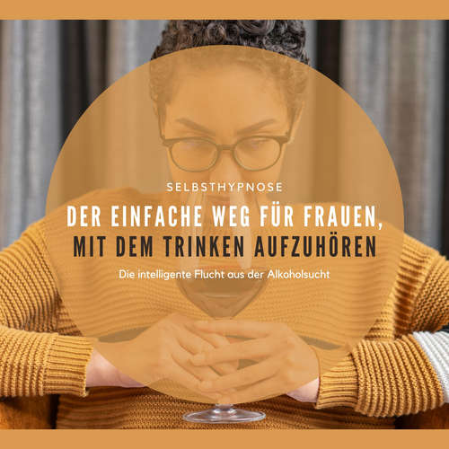 Hoerbuch Der einfache Weg für Frauen, mit dem Trinken aufzuhören - IFAS - Institut für angewandte Suchthypnose - IFAS - Institut für angewandte Suchthypnose
