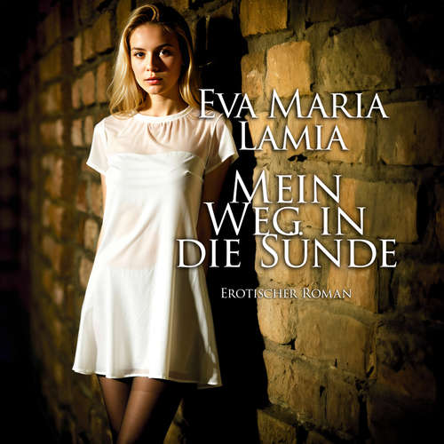 Hoerbuch Mein Weg in die Sünde 1 | Erotischer Roman - Eva Maria Lamia - Franziska Thompson