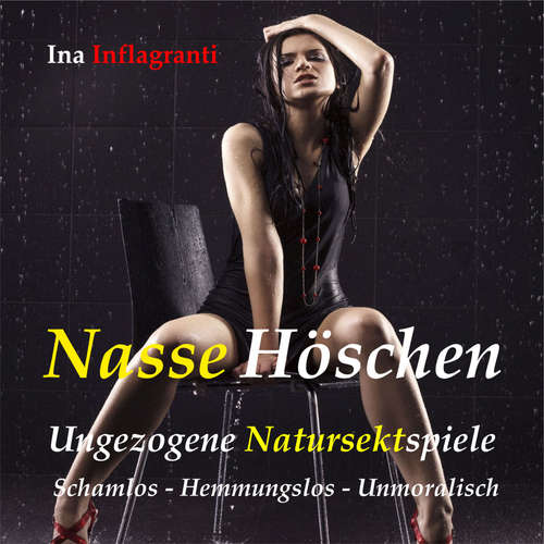 Hoerbuch Nasse Höschen - Ina Inflagranti - Ina Inflagranti