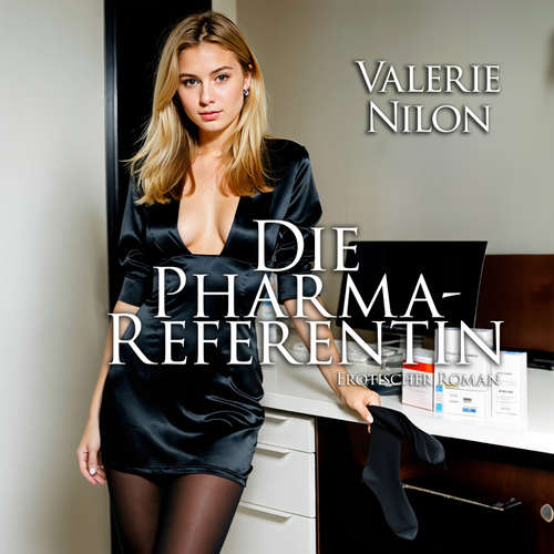 Hoerbuch Die Pharma-Referentin | Erotischer Roman - Valerie Nilon - Laura Aureem