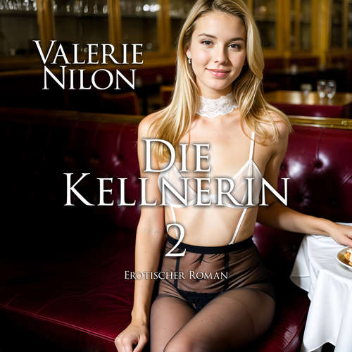 Hoerbuch Die Kellnerin 2 | Erotischer Roman - Valerie Nilon - Julia Liebesmund