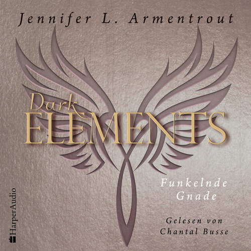 Hoerbuch Dark Elements - Funkelnde Gnade (ungekürzt) - Jennifer L. Armentrout - Chantal Busse