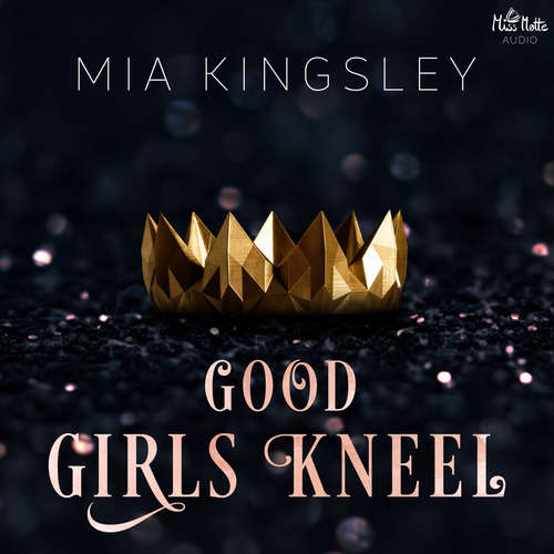 Hoerbuch Good Girls Kneel - Mia Kingsley - Fanny Bechert