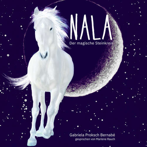 Hoerbuch Nala - Der magische Steinkreis - Gabriela Proksch Bernabé - Marlene Rauch