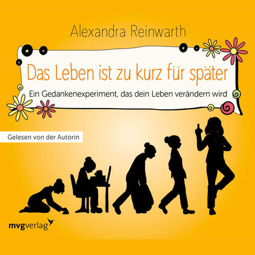 Hoerbuch Das Leben ist zu kurz für später - Das Hörbuch - Alexandra Reinwarth - Alexandra Reinwarth