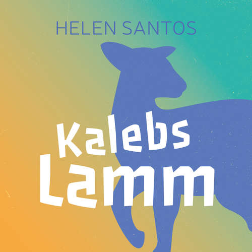 Hoerbuch Kalebs Lamm - Helen Santos - Daniel Kopp