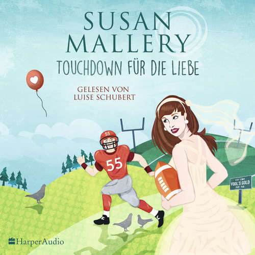 Hoerbuch Touchdown für die Liebe (Fool's Gold 21) [ungekürzt] - Susan Mallery - Luise Schubert