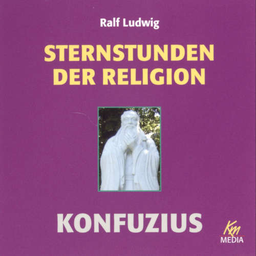 Hoerbuch Sternstunden der Religion: Konfuzius - Ralf Ludwig - Anja Buczkowski