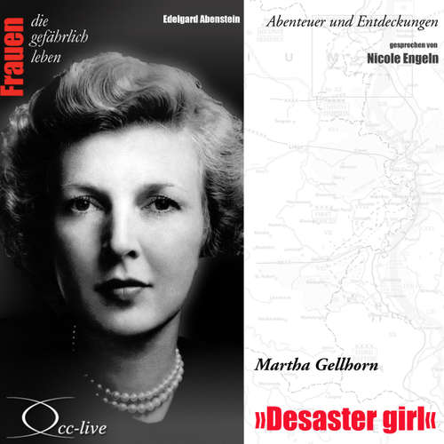 Hoerbuch Abenteuer und Entdeckungen - Desaster girl (Martha Gellhorn) - Edelgard Abenstein - Nicole Engeln
