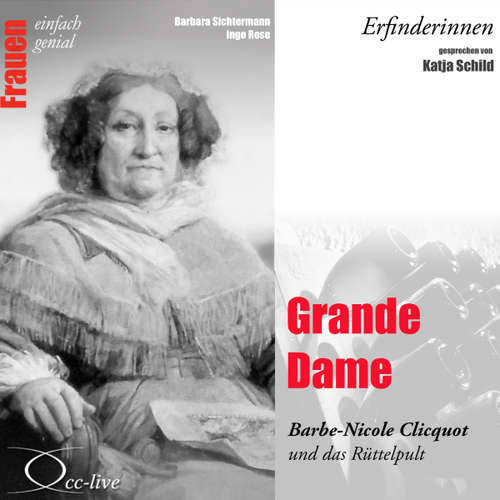 Hoerbuch Grande Dame - Barbe-Nicole Clicquot und das Rüttelpult - Barbara Sichtermann - Katja Schild