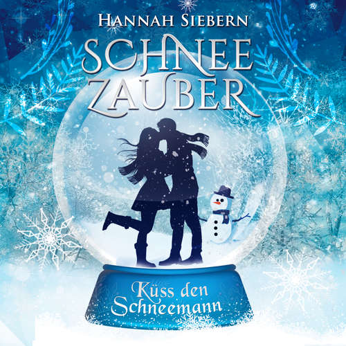 Hoerbuch Küss den Schneemann (Schneezauber 1) - Hannah Siebern - Dagmar Bittner