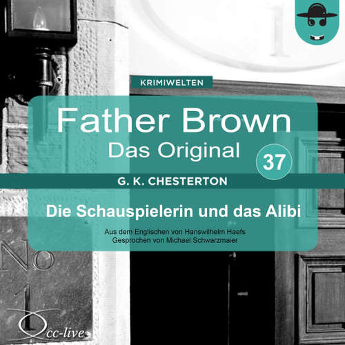 Hoerbuch Father Brown 37 - Die Schauspielerin und das Alibi (Das Original) - Gilbert Keith Chesterton - Michael Schwarzmaier