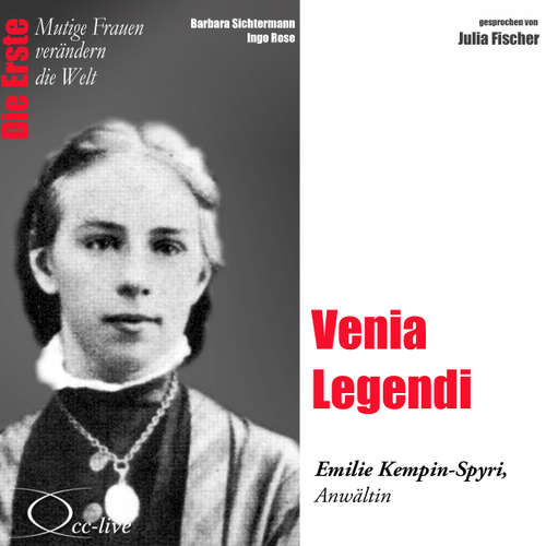 Hoerbuch Die Erste - Venia Legendi (Emilie Kempin-Spyri, Anwältin) - Barbara Sichtermann - Julia Fischer